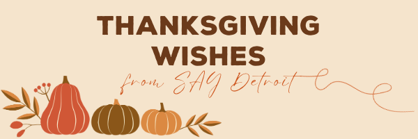 Thanksgiving Wishes from SAY Detroit