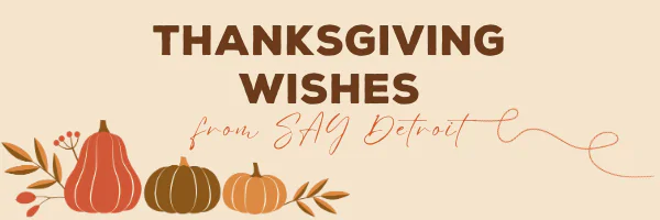 Thanksgiving Wishes from SAY Detroit